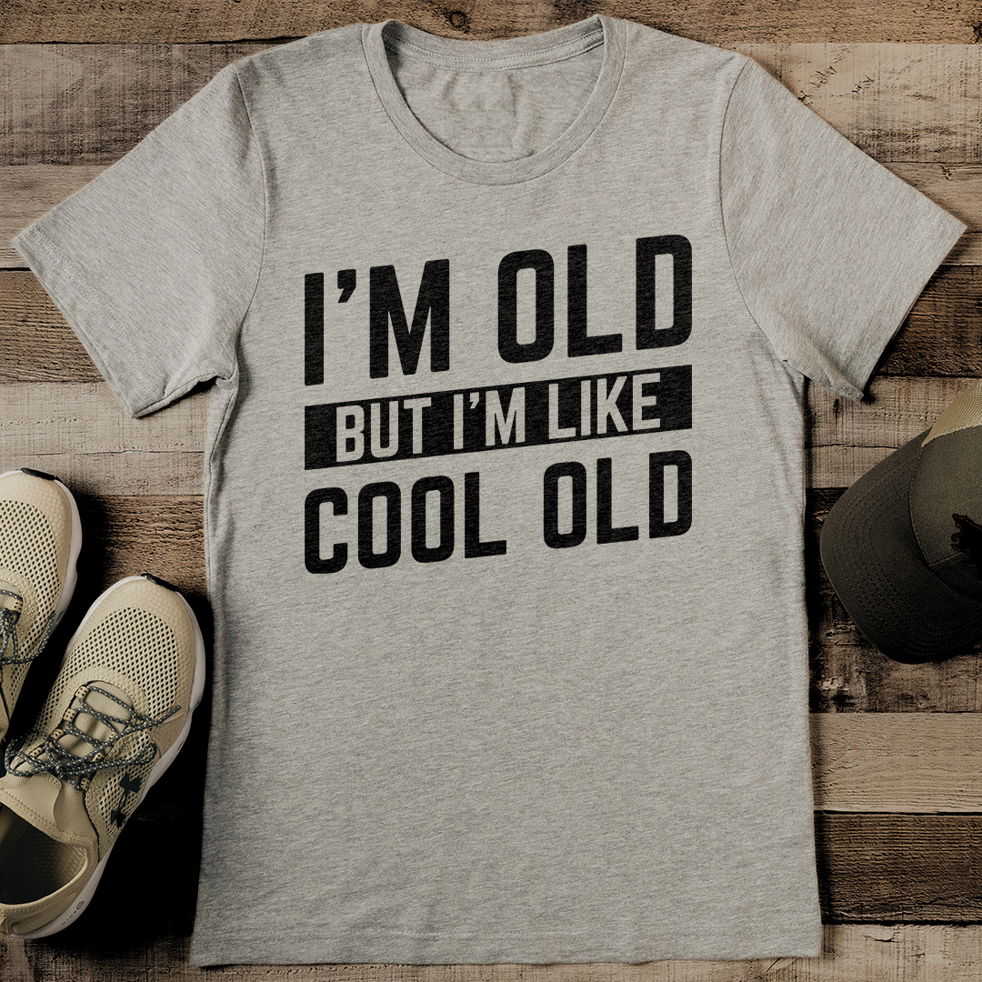 I'm Old But I'm Like Cool Old Tee S Olive