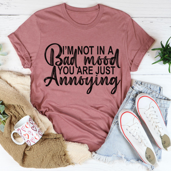 I'm Not In A Bad Mood You Are Just Annoying Tee Mauve 2XL