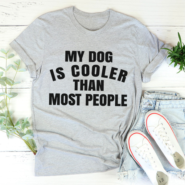 My Dog Is Cooler Than Most People Tee Black Heather XL