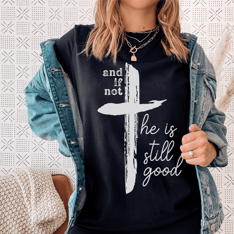 And If Not He Is Still Good Tee Athletic Heather S