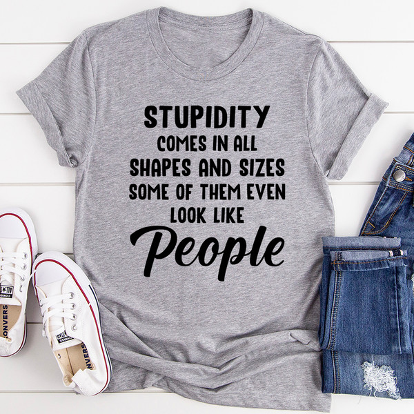 Stupidity Comes In All Shapes And Sizes Tee Athletic Heather S