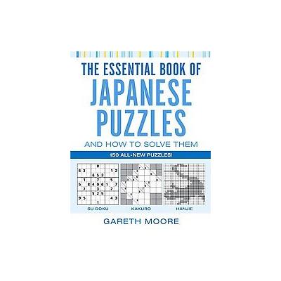 The Essential Book of Japanese Puzzles And How to Solve Them by Gareth Moore (Paperback - Atria Book