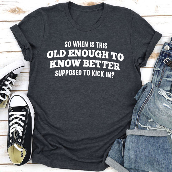 Old Enough To Know Better T Shirt Athletic Heather 2XL