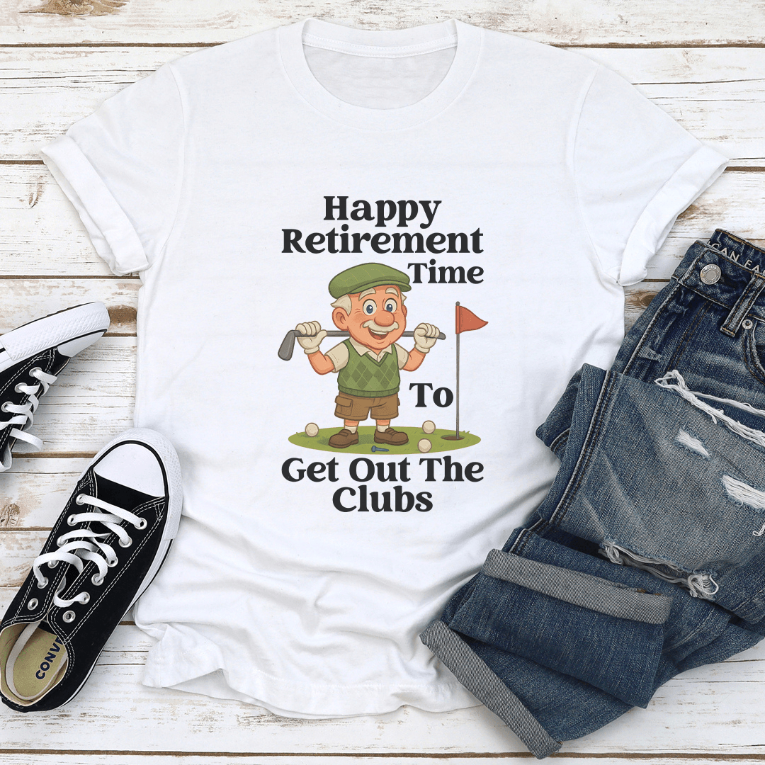 Happy Retirement Time To Get Out The Clubs Tree S White