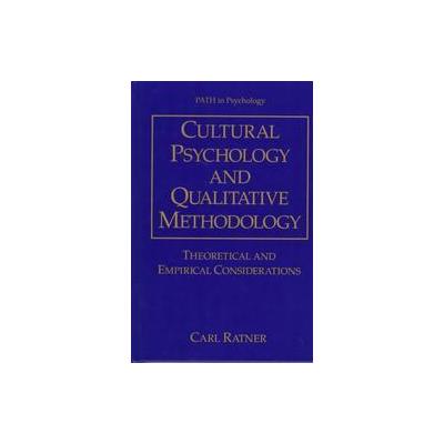 Cultural Psychology and Qualitative Methodology by Carl Ratner (Hardcover - Plenum Pub Corp)