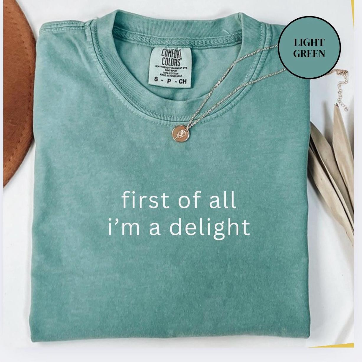 Tout d'abord, chemise Je suis un délice, chemise esthétique amusante, chemises aux couleurs confortables, jolie chemise sarcastique, t-shirt pour femm