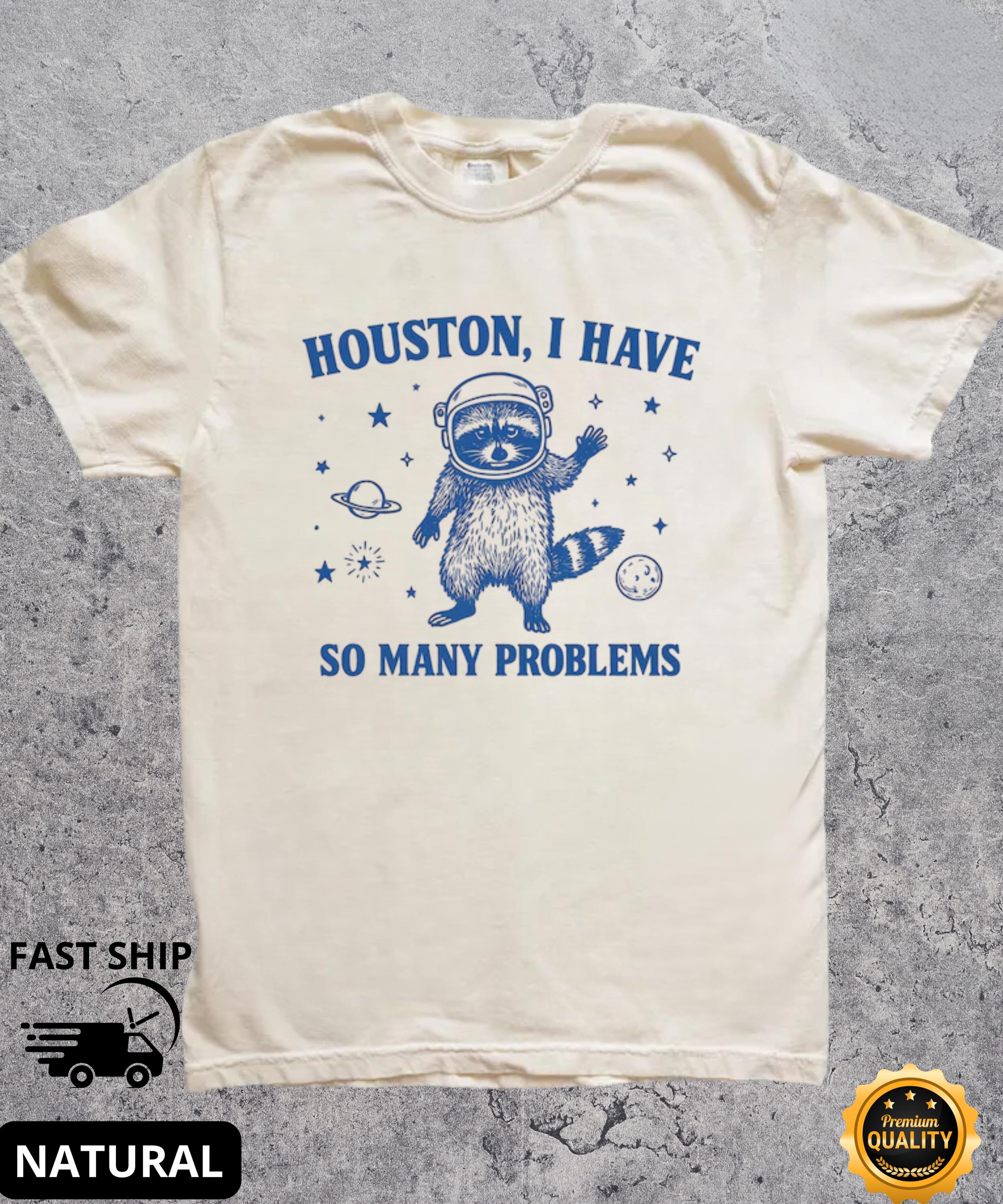 Houston I Have So Many Problems Vintage Raccoon T Shirt, Funny Graphic T Shirt,i've got 99 problems shirt,Retro 90s Unisex Adult T Shirt