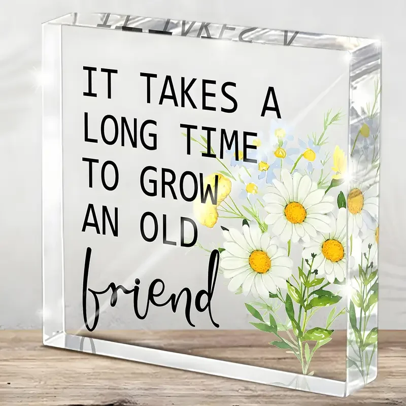 1 Stück Acryl „It Takes a Long Time to Grow an Old Friend“, Schreibtischdekoration – bedeutungsvolles Freundschaftsgeschenk für Frauen und Männer, zeitgenössisch Image