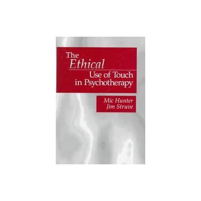 The Ethical Use of Touch in Psychotherapy by Jim Struve (Hardcover - Sage Pubns)