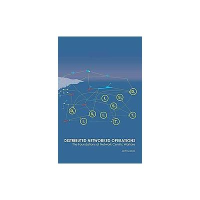 Distributed Networked Operations by Jeffrey Cares (Paperback - iUniverse, Inc.)