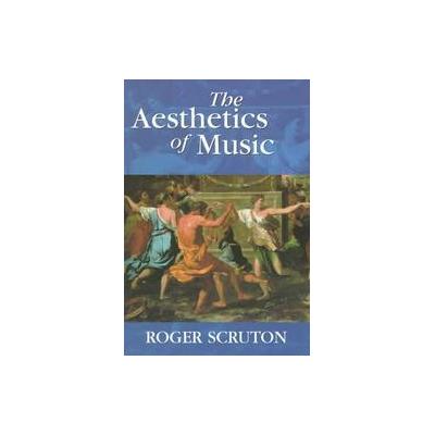 The Aesthetics of Music by Roger Scruton (Paperback - Oxford Univ Pr on Demand)