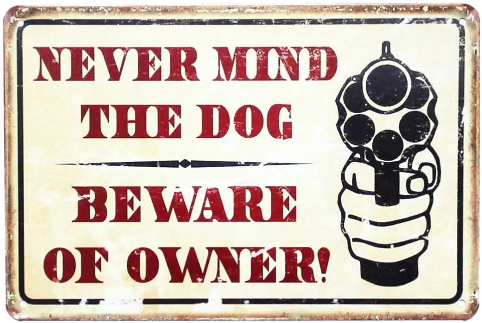 Never Mind The Dog Beware of Owner Warning Comedic Gun Vintage Metallgaragenschilder