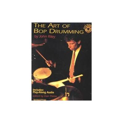 The Art of Bop Drumming by John Riley (Mixed media product - Warner Bros Pubns)