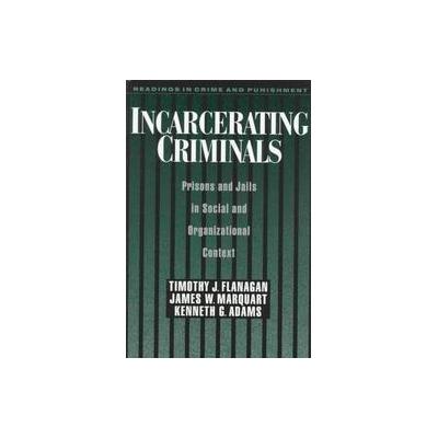 Incarcerating Criminals by Kenneth Adams (Paperback - Oxford Univ Pr on Demand)