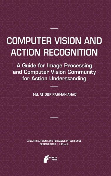 Computer Vision and Action Recognition - Md. Atiqur Rahman Ahad