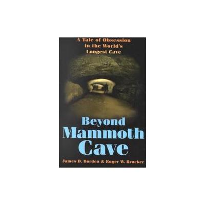 Beyond Mammoth Cave by James D. Borden (Paperback - Southern Illinois Univ Pr)