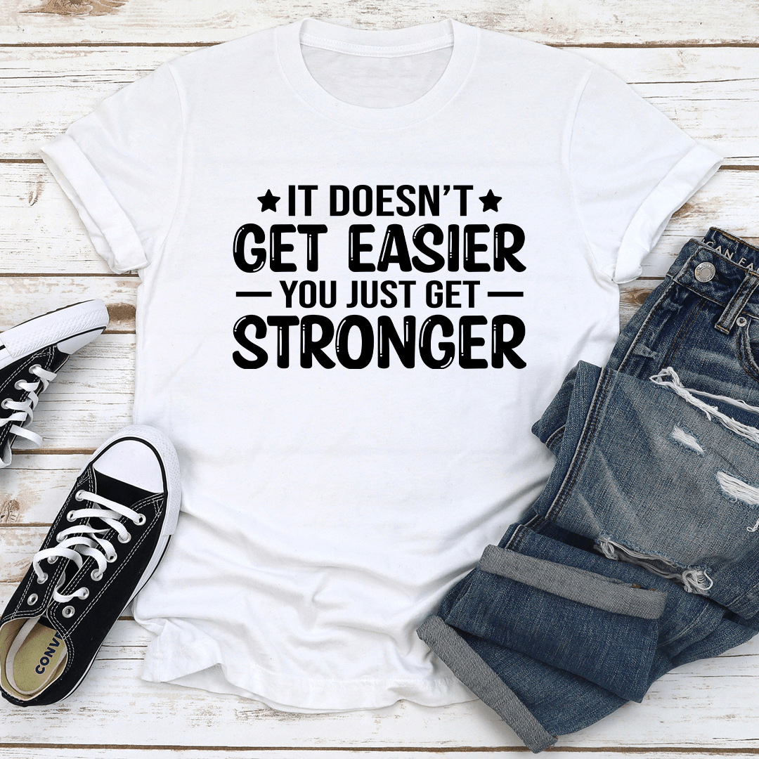 It Doesn't Get Easier You Just Get Stronger Tee XL Mauve