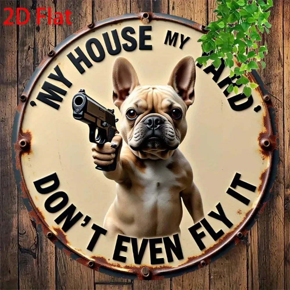 „My House My Yard“ Lustiges 2D-Blechschild mit französischer Bulldogge, flach, rund, Aluminium: Rustikales Metallschild mit Distressed-Finish