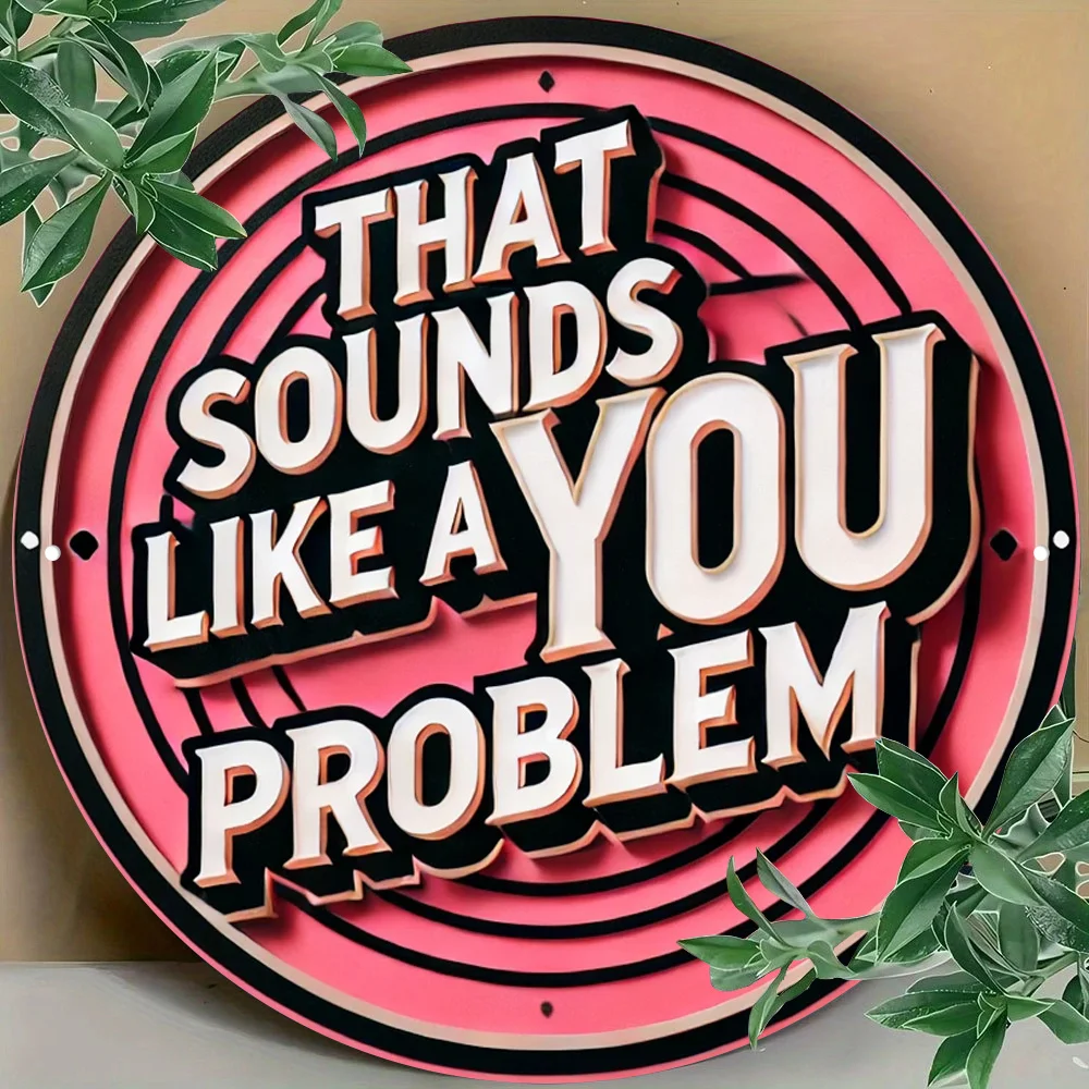 1 Stück Vintage-inspiriertes „Sounds Like a You Problem“, rundes Metall-Wandschild, 20,3 x 20,3 cm – Kunstdekor-Schild aus Aluminium mit Retro-Design Image