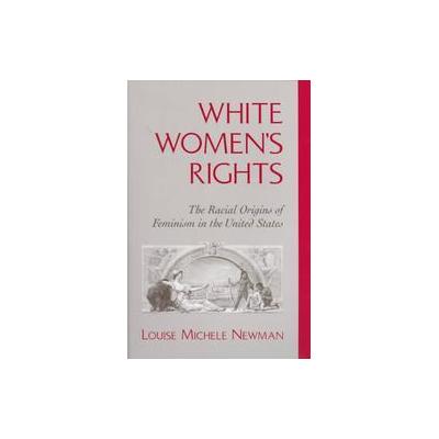 White Women's Rights by Louise Michele Newman (Paperback - Oxford Univ Pr on Demand)