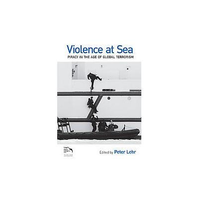 Violence at Sea by PETER LEHR (Hardcover - Routledge)