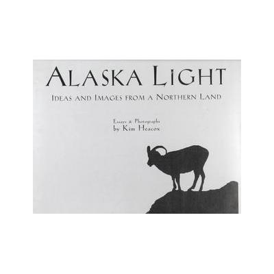 Alaska Light by Kim Heacox (Hardcover - Companion Pr)