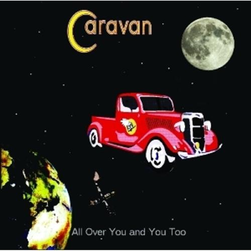 All Over You And You Too - Caravan, Caravan. (CD)
