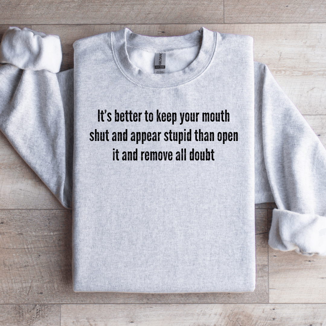 It's Better To Keep Your Mouth Shut Sweatshirt S Sand