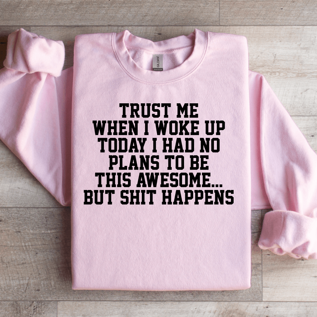 Trust Me When I Woke Up Today Sweatshirt M Light Pink