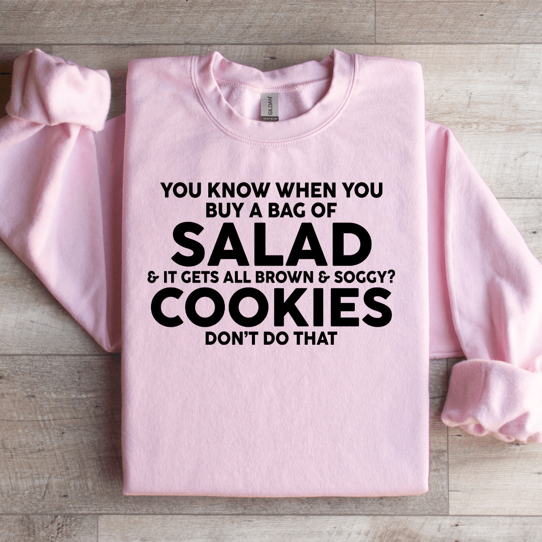 You Know When You Buy A Bag Of Salad Sweatshirt 3XL Black