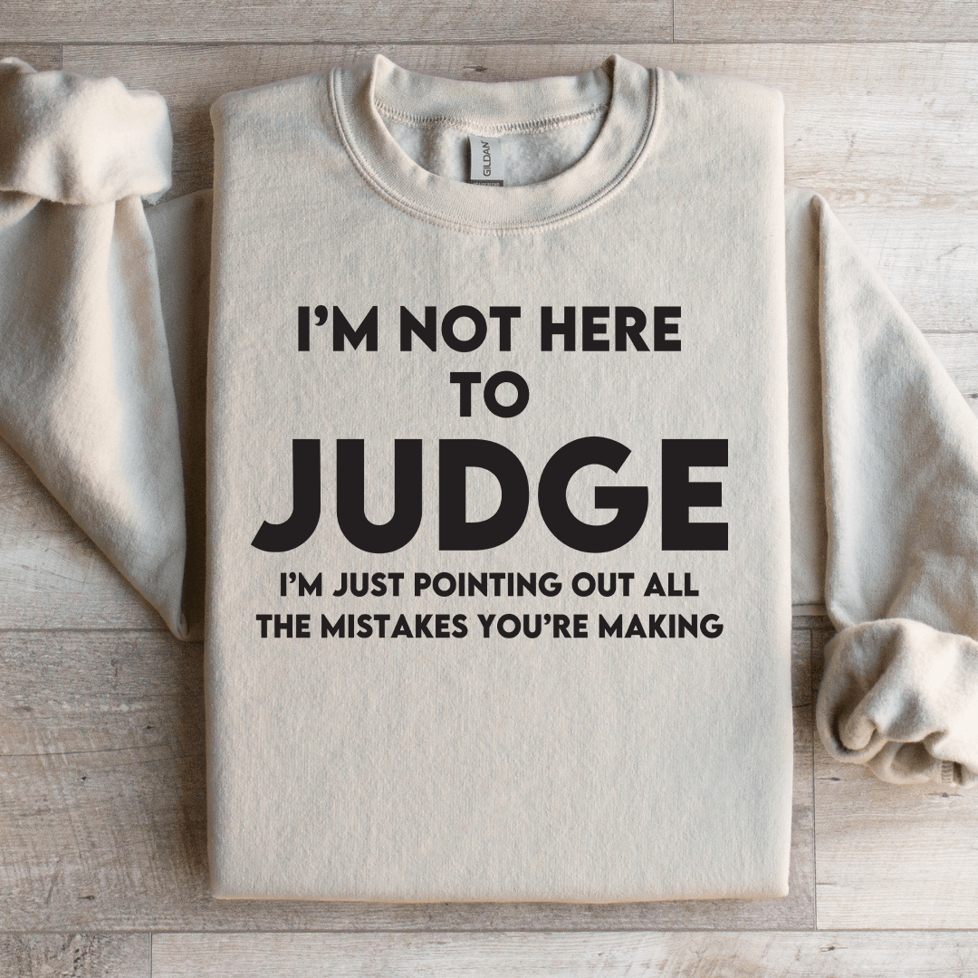 I'm Not Here To Judge Sweatshirt XL Sport Grey
