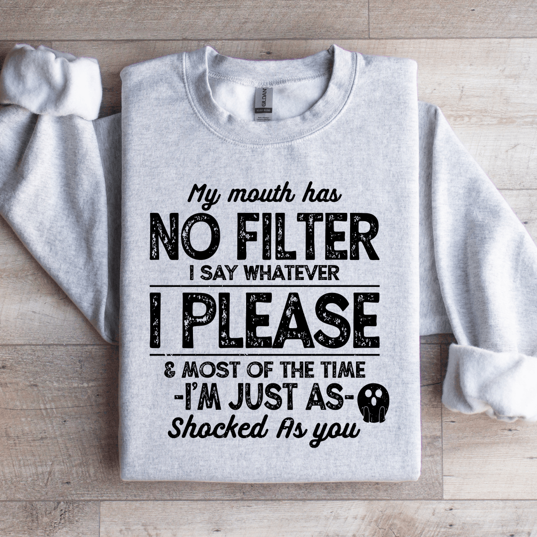 My Mouth Has No Filter I Say Whatever Sweatshirt M Black