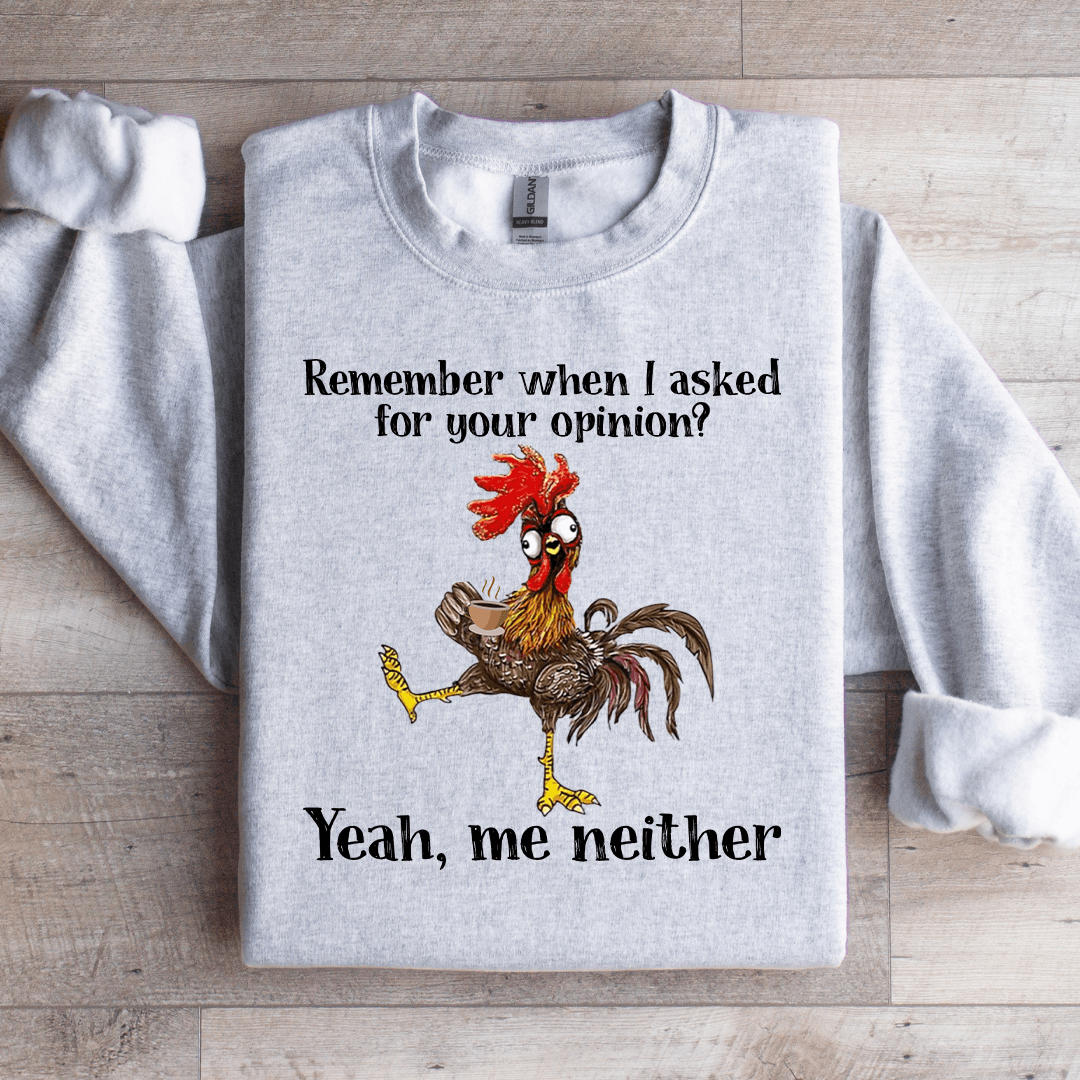 Remember When I Asked For Your Opinion Sweatshirt M Sport Grey