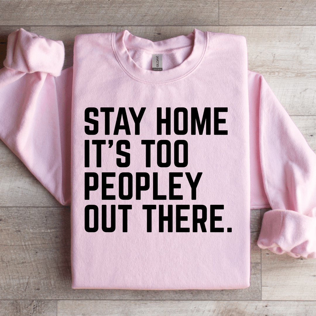 Stay Home It's Too Peopley Out There Sweatshirt M Sport Grey