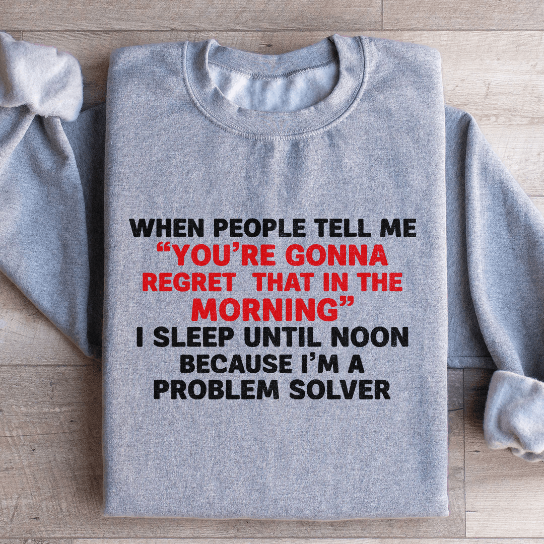 When People Tell Me You Are Gonna Sweatshirt XL Black