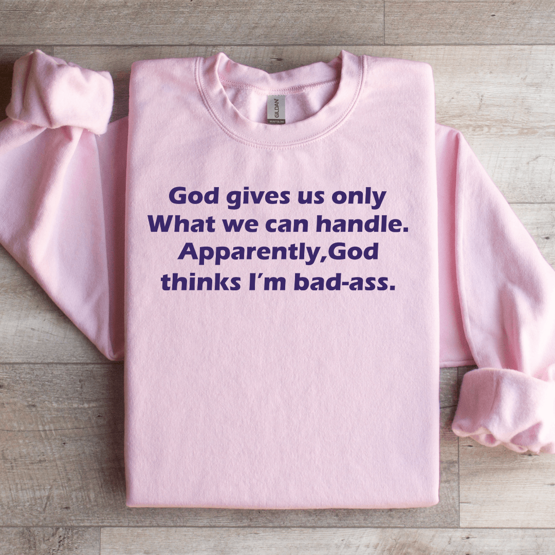 God Gives Us Only What We Can Handle Sweatshirt XL Sand