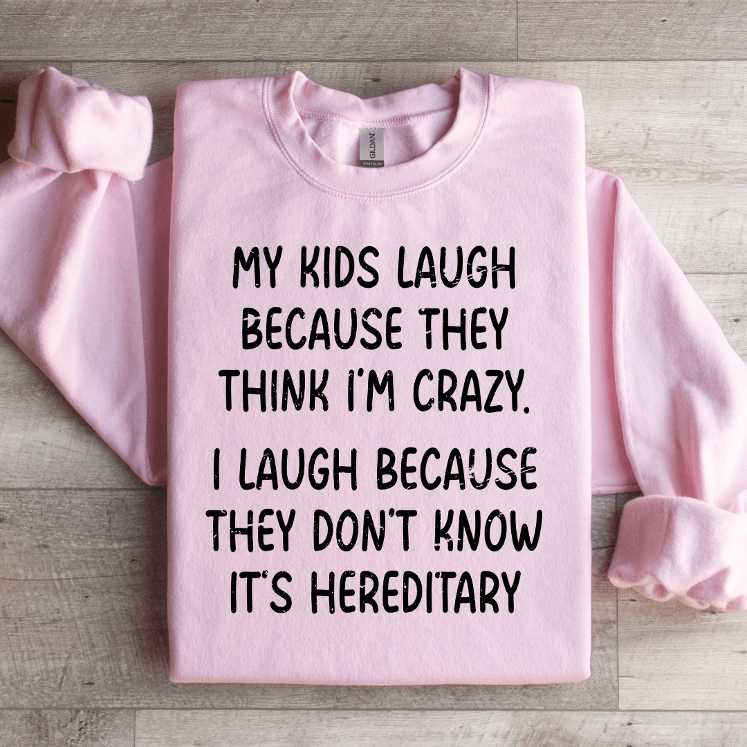 My Kids Lough Because They Think I'm Crazy Sweatshirt 2XL Sport Grey