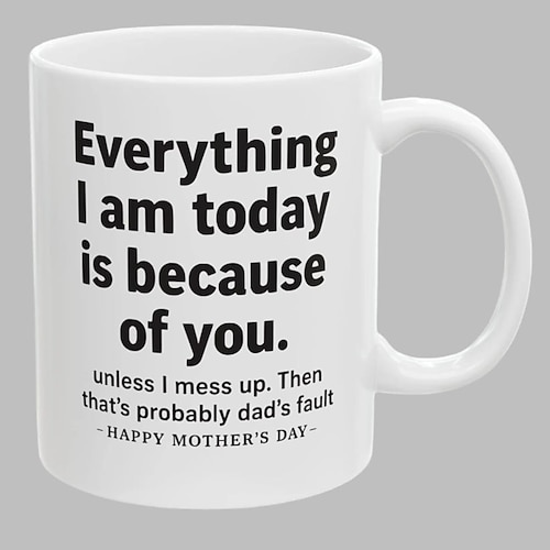 Mug cadeau humoristique pour maman, surprise pour la fête des mères, tasse à café en céramique «Tout ce que je suis», cadeau original et amusant pour la fête des mères