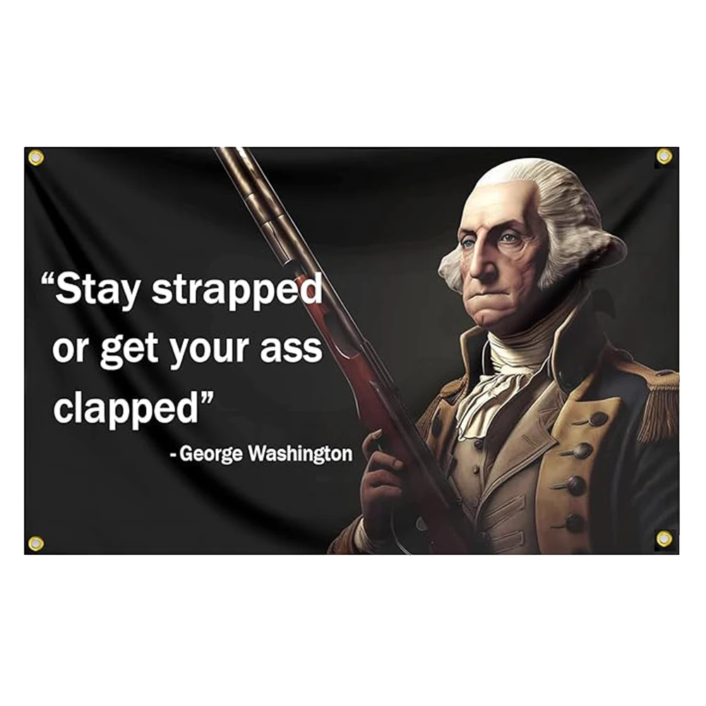 George Washington-Flagge „Stay Strapped or Get Clapped“-Flagge, 91 x 152 cm, lustiges Meme-Zitat, Männerhöhlenflaggen für Zimmer, Studentenwohnheim-Dekoration Image