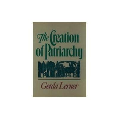 The Creation of Patriarchy by Gerda Lerner (Paperback - Reprint)