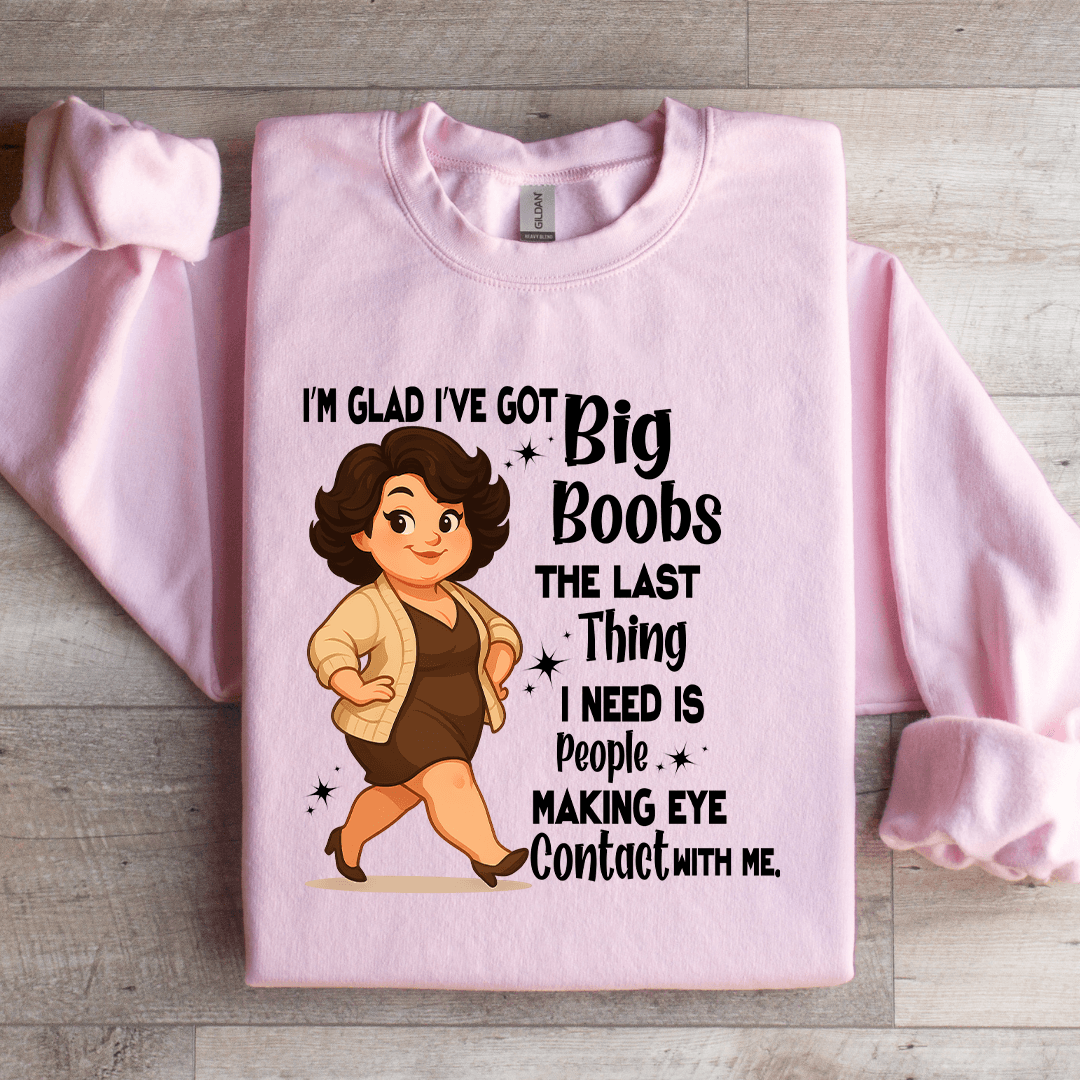 I'm Glad I've Got Big Boobs The Last Thing Sweatshirt M Sport Grey