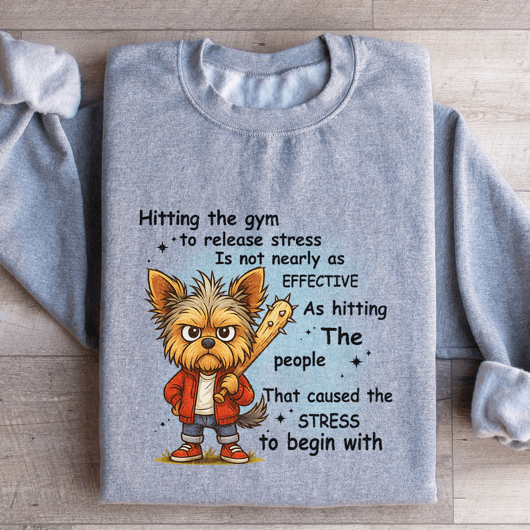 Hitting The Gym To Release Stress Is Not Nearly As Effective Sweatshirt 2XL White