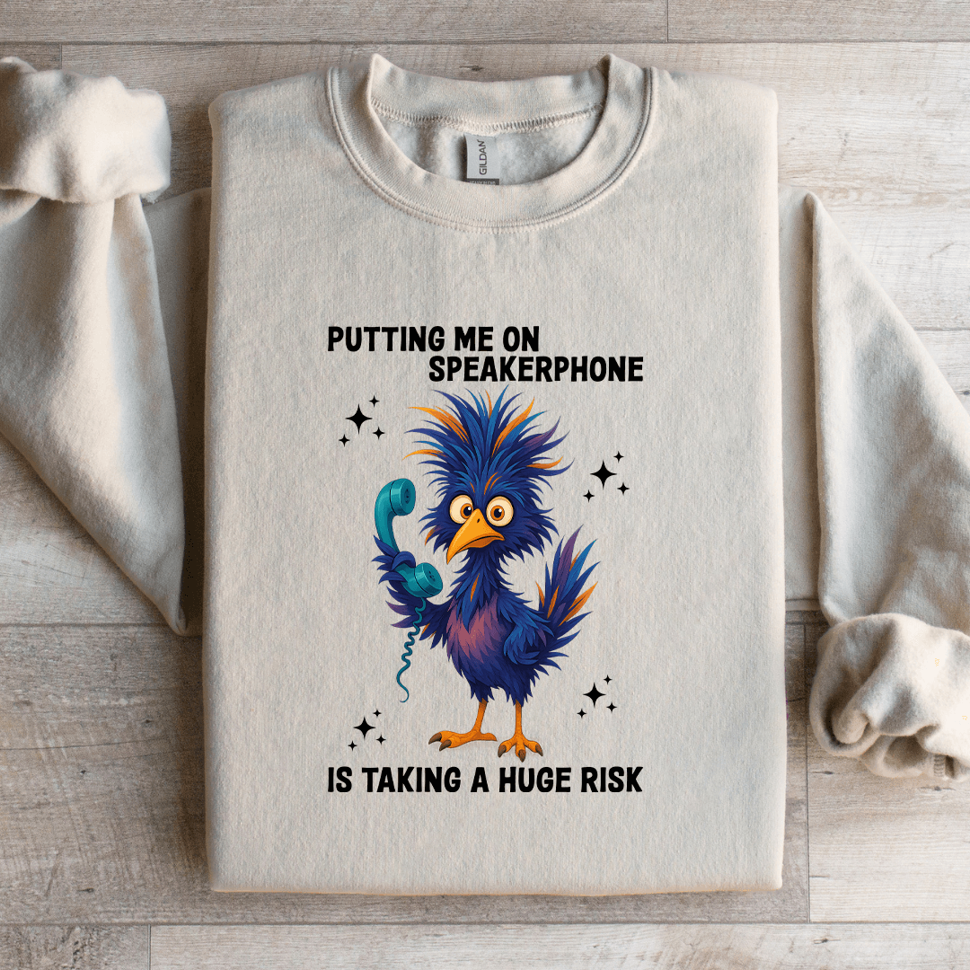 Putting Me On Speakerphone Is Taking Sweatshirt M White