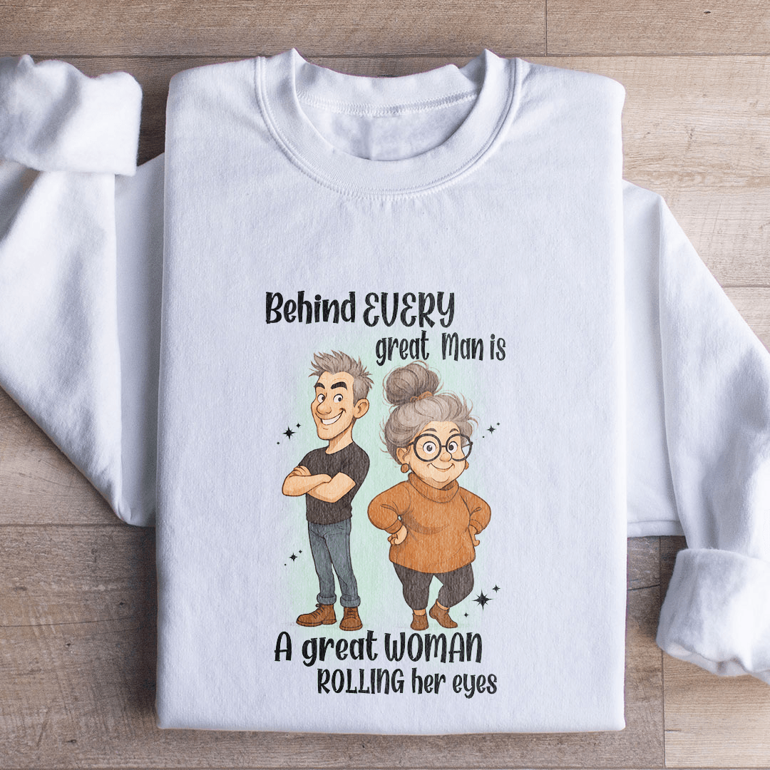 Behind Every Great Man Sweatshirt XL Sand
