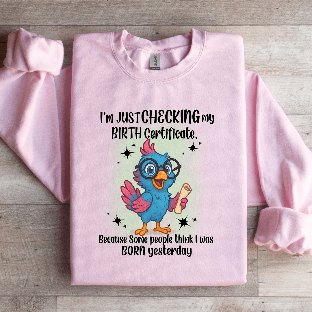 I'm Just Checking My Birth Certificate Sweatshirt XL Sport Grey