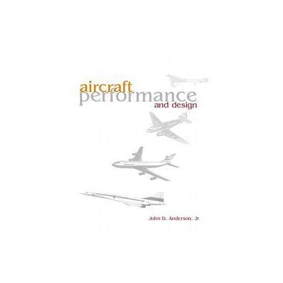Aircraft Performance and Design by John David Anderson (Hardcover - McGraw-Hill Science Engineering)