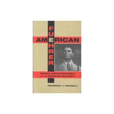 American Fuehrer by Frederick J. Simonelli (Hardcover - Univ of Illinois Pr)