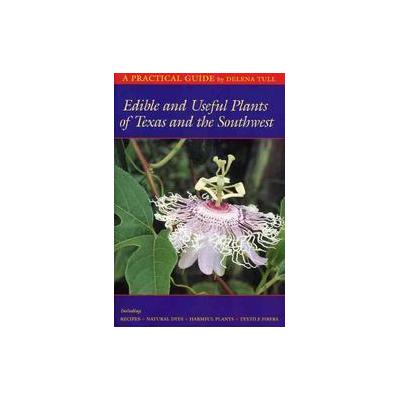 Edible and Useful Plants of Texas and the Southwest