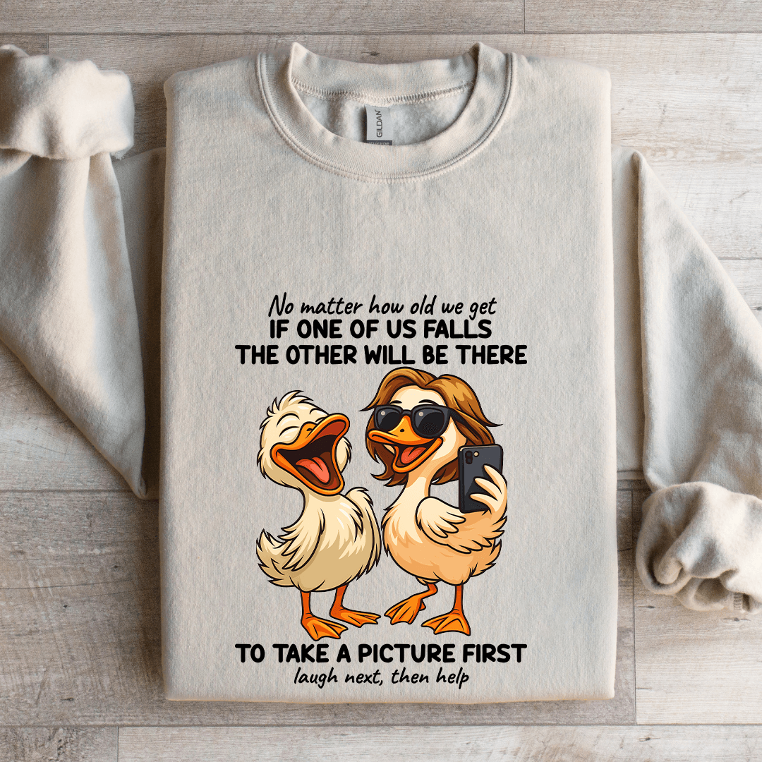No Matter How Old We Get If One Of Us Falls Sweatshirt S Sand