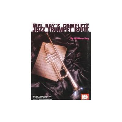 Mel Bays Complete Jazz Trumpet Book (Paperback - Mel Bay Pubns)